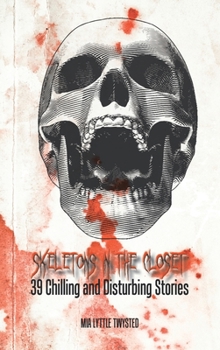 Hardcover Skeletons in the Closet: 39 Chilling and Disturbing Stories Book