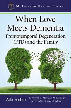 Paperback When Love Meets Dementia: Frontotemporal Degeneration (FTD) and the Family Book