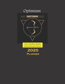 Sagittarius Planner 2020 Zodiacs: Yearly, Monthly, Weekly, Daily and Hourly Planner size 8.5 Inch x 11 Inch