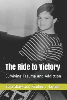 Paperback The Ride to Victory: Surviving Trauma and Addiction Book