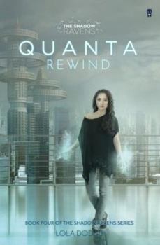 Quanta Rewind - Book #4 of the Shadow Ravens