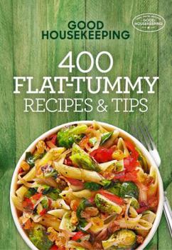 Hardcover Good Housekeeping 400 Flat-Tummy Recipes & Tips: A Cookbook Volume 5 Book