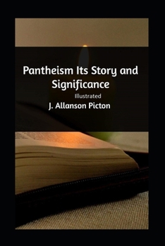 Pantheism Its Story and Significance Illustrated