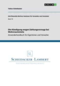 Paperback Die Kündigung wegen Zahlungsverzugs bei Wohnraummiete: Anwenderhandbuch für Eigentümer und Verwalter [German] Book