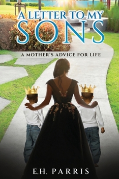 Paperback A Letter To My Sons: A Mothers Advice For Life Book