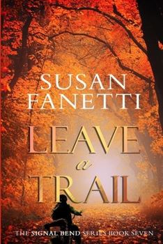 Leave a Trail - Book #7 of the Signal Bend