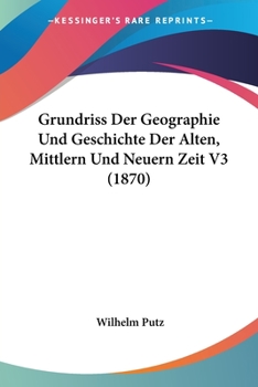 Paperback Grundriss Der Geographie Und Geschichte Der Alten, Mittlern Und Neuern Zeit V3 (1870) [German] Book