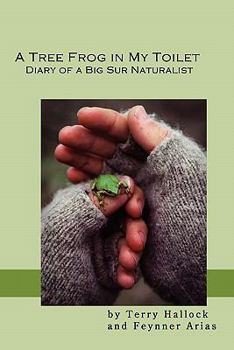 Paperback A Tree Frog in My Toilet: Diary of a Big Sur Naturalist Book