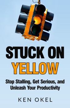 Paperback Stuck on Yellow: Stop Stalling, Get Serious, and Unleash Your Productivity Book