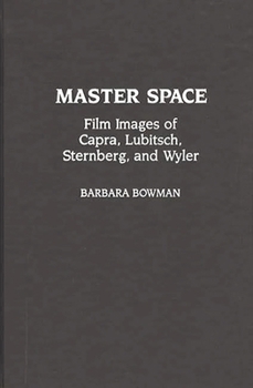 Hardcover Master Space: Film Images of Capra, Lubitsch, Sternberg, and Wyler Book
