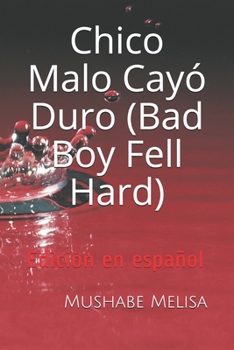 Paperback Chico Malo Cayó Duro (Bad Boy Fell Hard): Edición en español [Spanish] Book