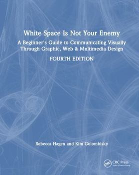 Hardcover White Space Is Not Your Enemy: A Beginner's Guide to Communicating Visually Through Graphic, Web & Multimedia Design Book