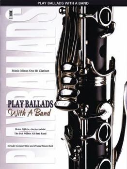 Hardcover Play Ballads with a Band: For B-Flat Clarinet Book