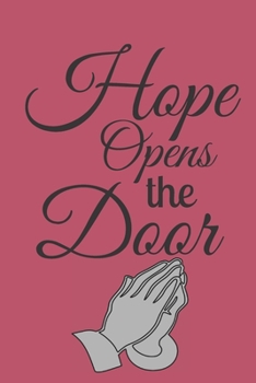 Hope Opens The Door: Great As Part of Easter Gift Bag : Lined Notebook : 120 Pages