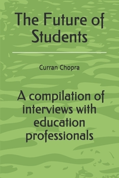 Paperback The Future of Students: A compilation of interviews with education professionals Book