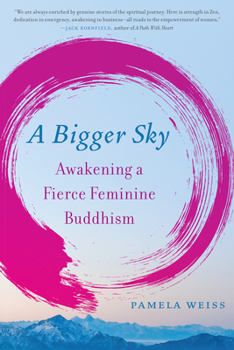 Paperback A Bigger Sky: Awakening a Fierce Feminine Buddhism Book