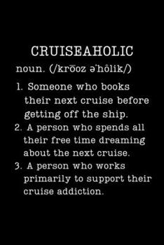 Paperback Cruiseaholic: Funny Cruise Gifts - Small Lined Writing Journal or Notebook (Card Alternative) (Definition, Humor) Book