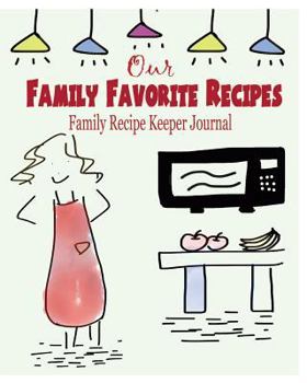 Paperback Our Family Favorite Recipes: Family Recipe Keeper Journal Book
