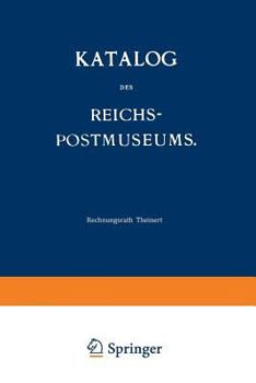 Paperback Katalog Des Reichs-Postmuseums: Im Auftrage Des Reichs-Postamts [German] Book