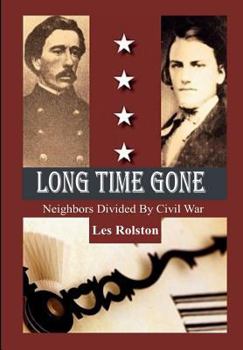 Hardcover Long Time Gone: Neighbors Divided by Civil War Book