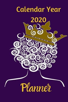 Paperback Calendar Year 2020 Planner: Natural Hair Planner: Year 2020, Crown and Glory, 6x9, 19p Book