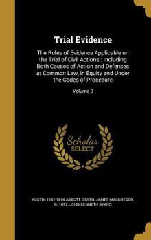Hardcover Trial Evidence: The Rules of Evidence Applicable on the Trial of Civil Actions: Including Both Causes of Action and Defenses at Common Book