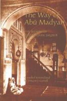 Paperback The Way of Abu Madyan: Doctrinal and Poetic Works of Abu Madyan Shu'ayb Ibn Al-Husayn Al-Ansari (c. 509/1115-16--594/1198) [Arabic] Book