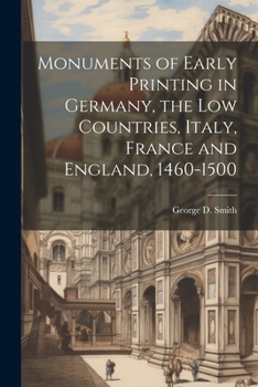 Paperback Monuments of Early Printing in Germany, the Low Countries, Italy, France and England, 1460-1500 Book
