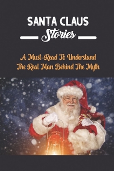 Paperback Santa Claus Stories: A Must-Read To Understand The Real Man Behind The Myth Book