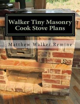 Paperback Walker Tiny Masonry Cook Stove Plans: Build your own super efficient wood cook stove Book