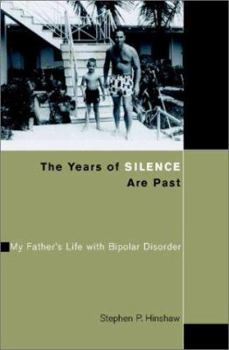 Hardcover The Years of Silence Are Past: My Father's Life with Bipolar Disorder Book