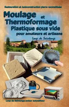 Paperback Moulage Et Thermoformage Plastique Sous Vide Pour Amateurs Et Artisans [French] Book