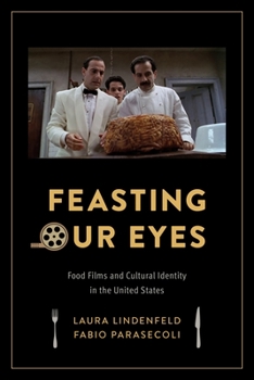 Paperback Feasting Our Eyes: Food Films and Cultural Identity in the United States Book