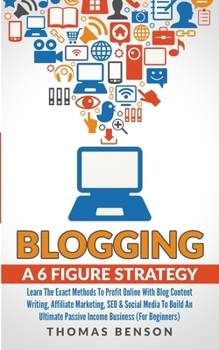 Paperback Blogging: A 6 Figure Strategy: Learn The Exact Methods To Profit Online With Blog Content Writing, Affiliate Marketing, SEO & So Book