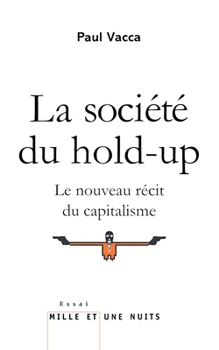 Paperback La Société du hold-up: Le nouveau récit du capitalisme [French] Book