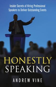 Paperback Honestly Speaking: Insider Secrets of Hiring Professional Speakers to Deliver Outstanding Events Book