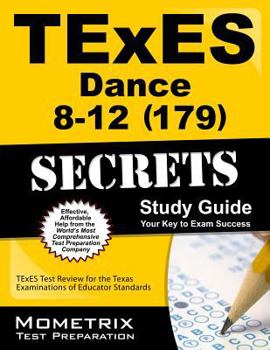 Paperback TExES Dance 8-12 (179) Secrets Study Guide: TExES Test Review for the Texas Examinations of Educator Standards Book