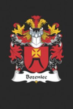 Bozeniec: Bozeniec Coat of Arms and Family Crest Notebook Journal (6 x 9 - 100 pages)