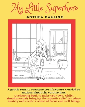 Paperback My little Superhero: A gentle read to reassure you if your are worried or anxious about Coronavirus Book