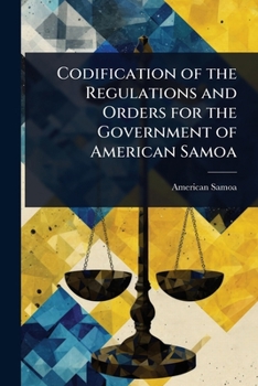 Paperback Codification of the Regulations and Orders for the Government of American Samoa Book
