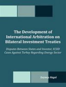 The Development of International Arbitration on Bilateral Investment Treaties: Disputes Between States and Investor, ICSID Cases Against Turkey Regard