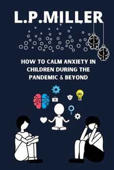 Paperback How To Calm Anxiety in Children During The Pandemic & Beyond Book