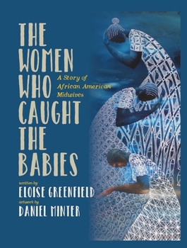 Hardcover The Women Who Caught the Babies: A Story of African American Midwives Book
