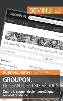 Paperback Groupon le géant des prix réduits: Quand le coupon devient numérique, social et tendance [French] Book