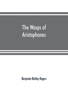 Paperback The wasps of Aristophanes: acted at the Lenæan Festival, B.C. 422 Book