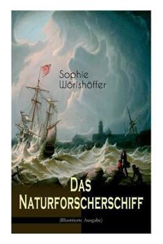 Paperback Das Naturforscherschiff (Illustrierte Ausgabe): Abenteuerroman - Fahrt der jungen Hamburger mit der Hammonia nach den Besitzungen ihres Vaters in der [German] Book