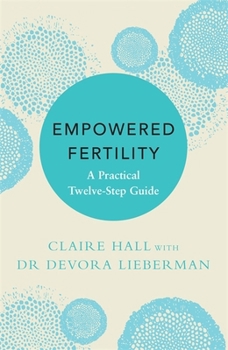 Paperback Empowered Fertility: A Practical Twelve Step Guide Book