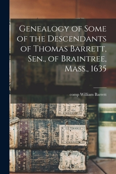 Paperback Genealogy of Some of the Descendants of Thomas Barrett, Sen., of Braintree, Mass., 1635 Book