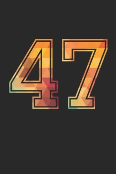 Blank Lined Journal, Notebook, Diary, Planner - 47 Lucky Number Sports Team No. 47 Age Year 1947 - 47th Birthday Gift For 47 Years Old Men and Women: ... Diary, 110 page, Lined, 6x9 (15.2 x 22.9 cm)