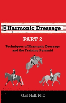 Paperback Harmonic Dressage Part 2: Techniques of Harmonic Dressage and the Training Pyramid Book